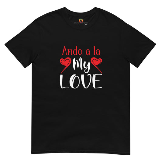 Ando A La My Love...Short - Sleeve Unisex T-Shirt - Con Karma