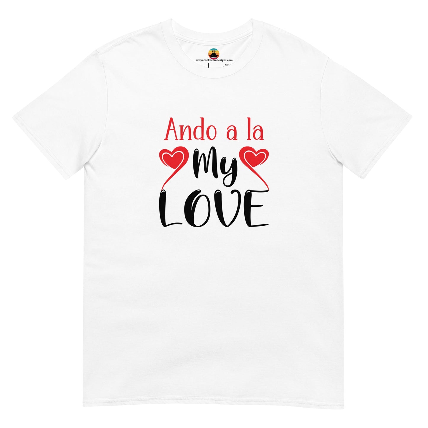 Ando A La My Love...Short - Sleeve Unisex T-Shirt - Con Karma