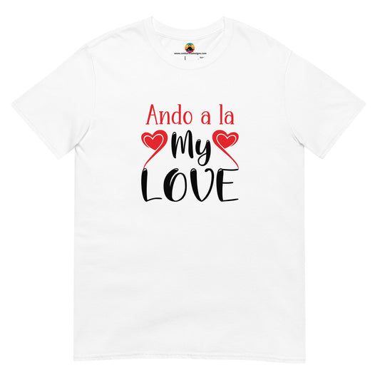 Ando A La My Love...Short - Sleeve Unisex T-Shirt - Con Karma