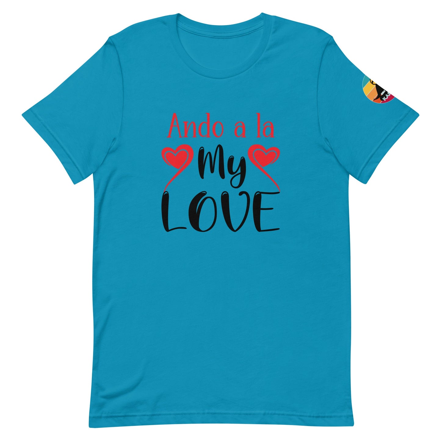 Ando a la my love...Unisex t-shirt - Con Karma