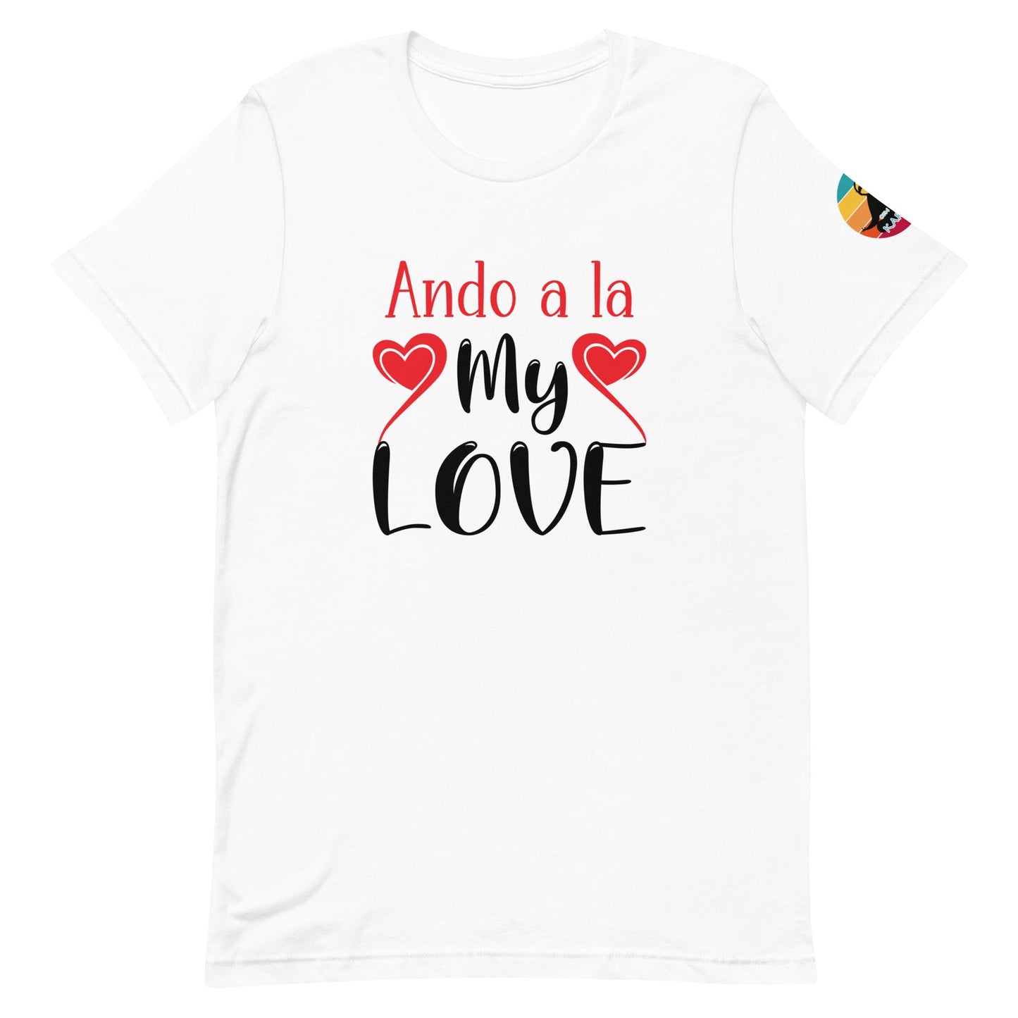 Ando a la my love...Unisex t-shirt - Con Karma