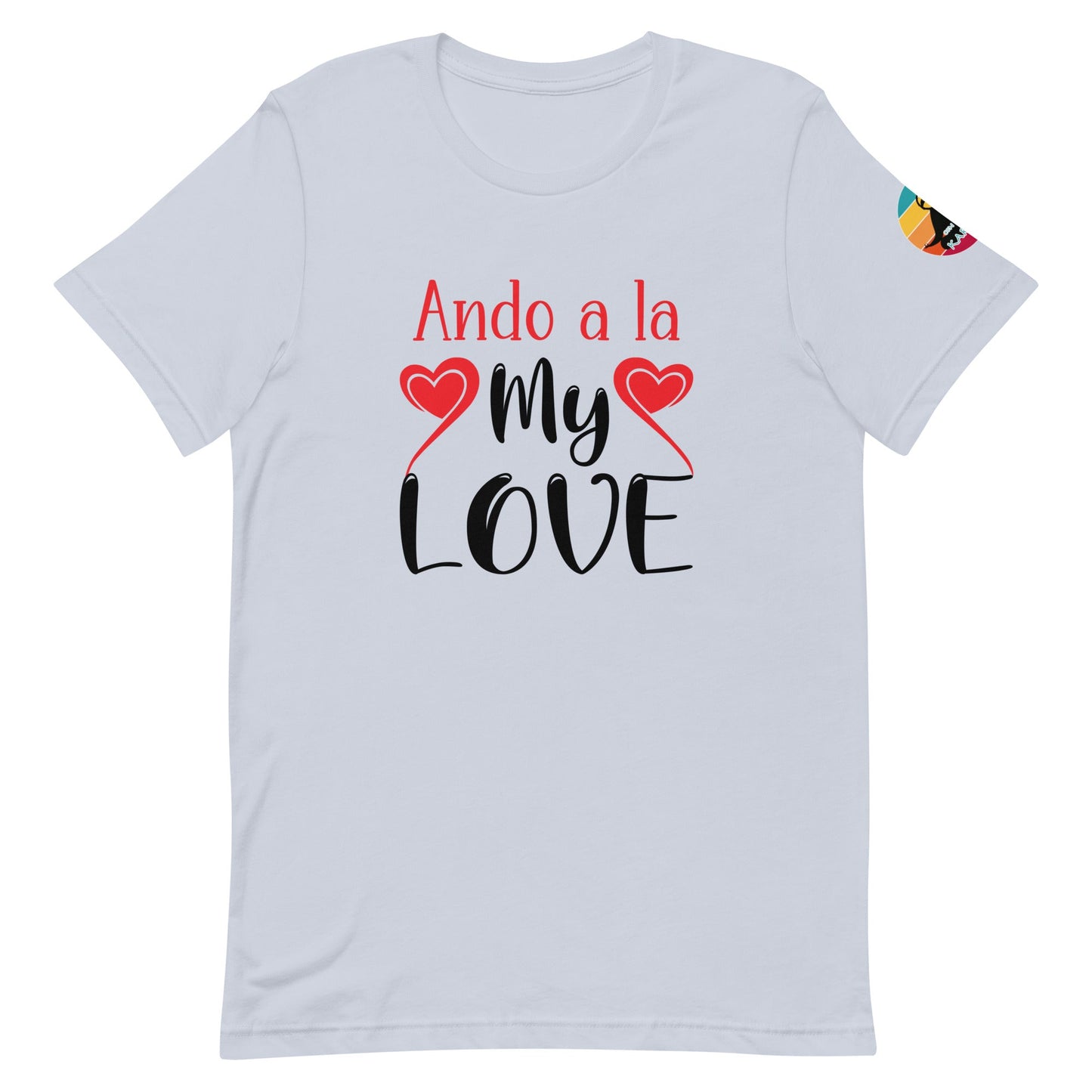 Ando a la my love...Unisex t-shirt - Con Karma