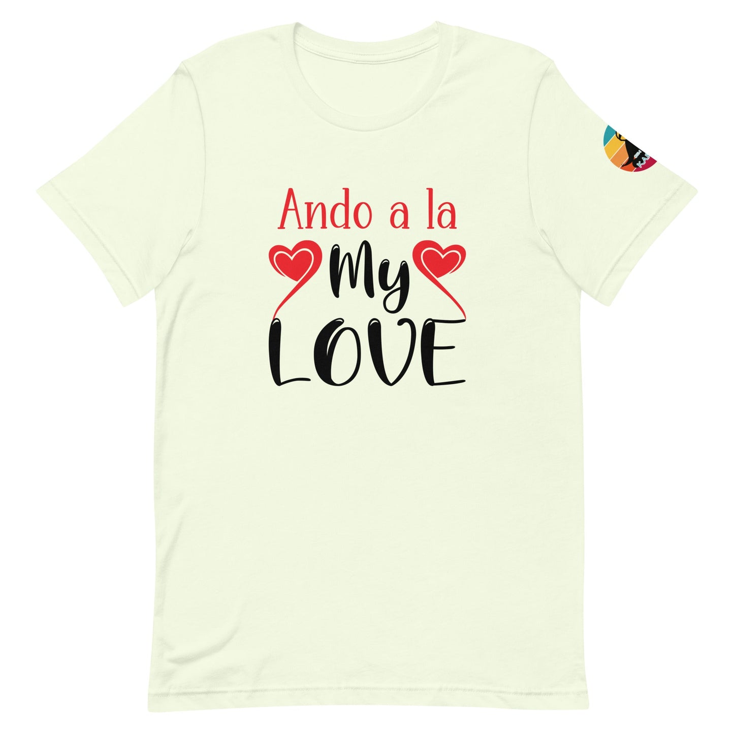 Ando a la my love...Unisex t-shirt - Con Karma