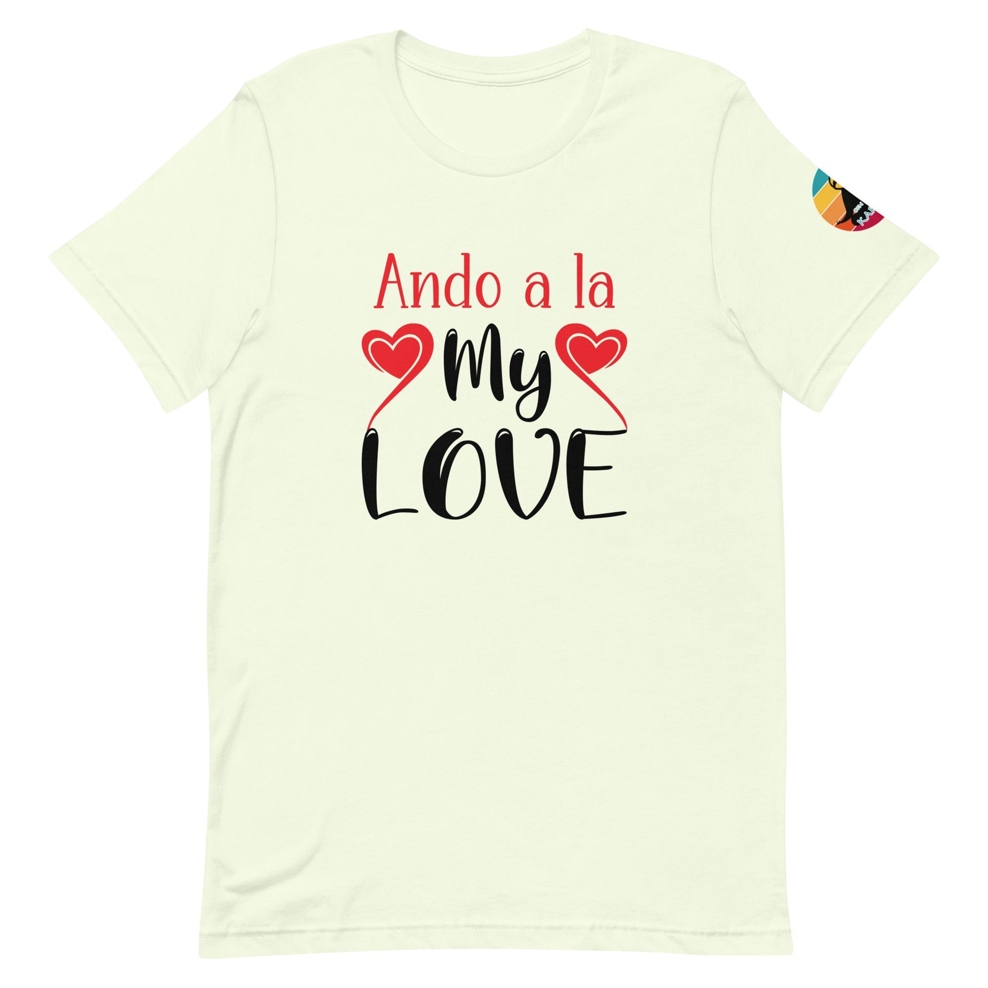 Ando a la my love...Unisex t-shirt - Con Karma