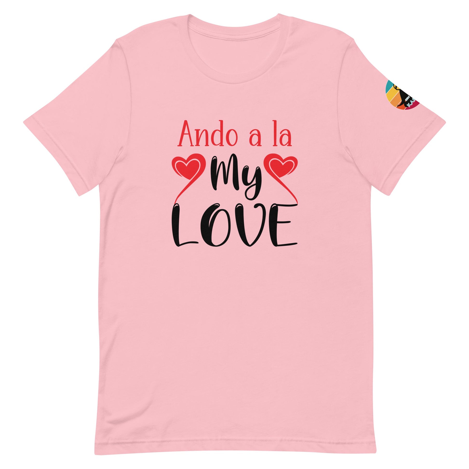 Ando a la my love...Unisex t-shirt - Con Karma