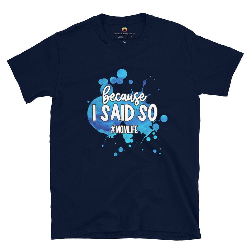 Because I said so...Blue Short - Sleeve Unisex T-Shirt - Con Karma