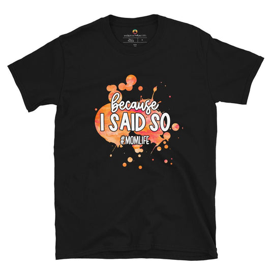 Because I said so...Orange Short - Sleeve Unisex T-Shirt - Con Karma