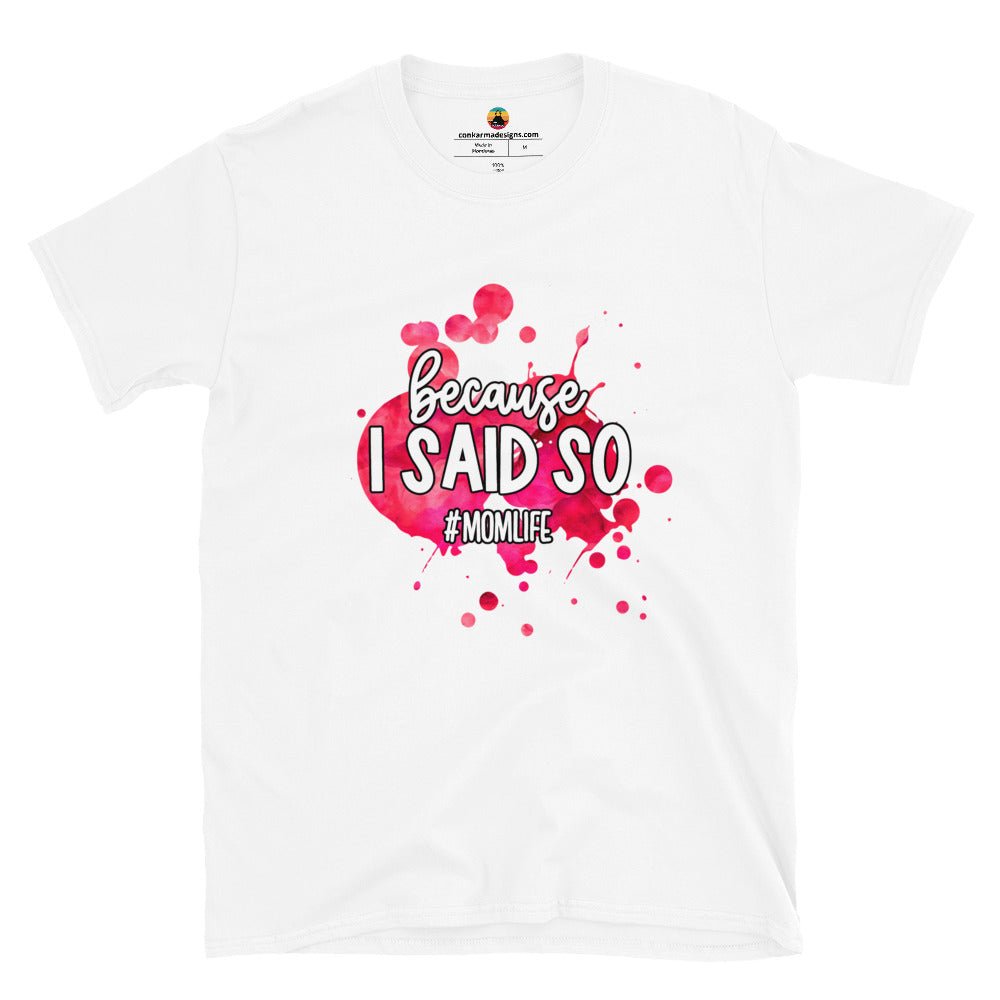 Because I said so...pink Short - Sleeve Unisex T-Shirt - Con Karma