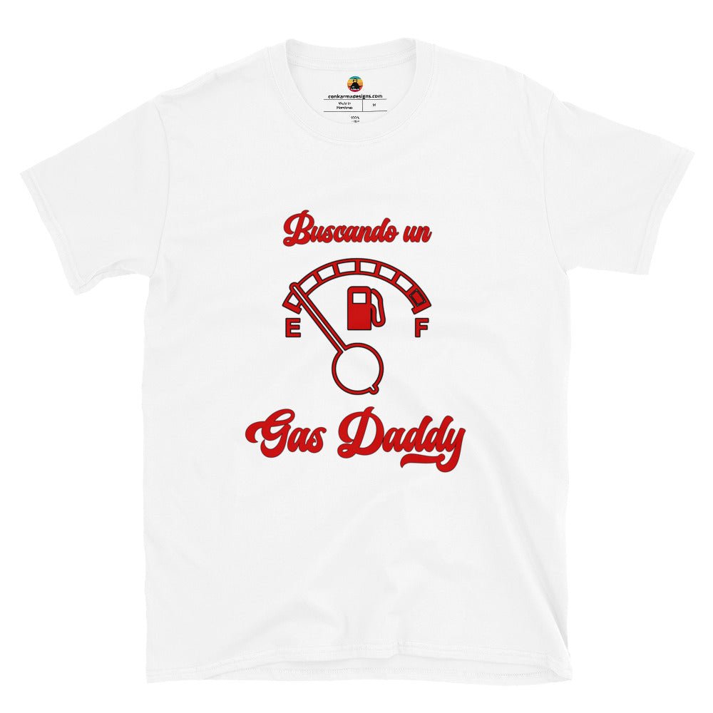 Buscando un Gas Daddy Short - Sleeve Unisex T-Shirt - Con Karma