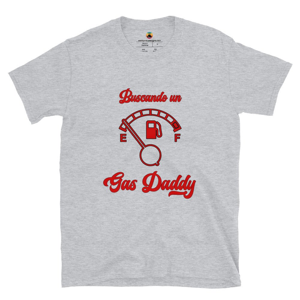 Buscando un Gas Daddy Short - Sleeve Unisex T-Shirt - Con Karma