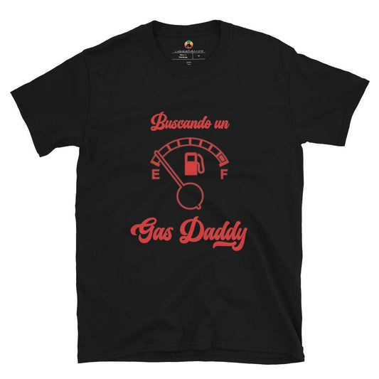 Buscando un Gas Daddy Short - Sleeve Unisex T-Shirt - Con Karma