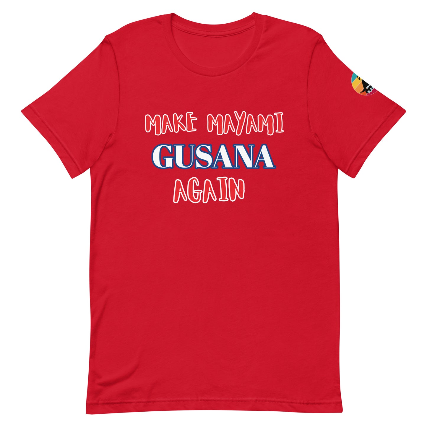 Make Mayami Gusana Again...Unisex t-shirt