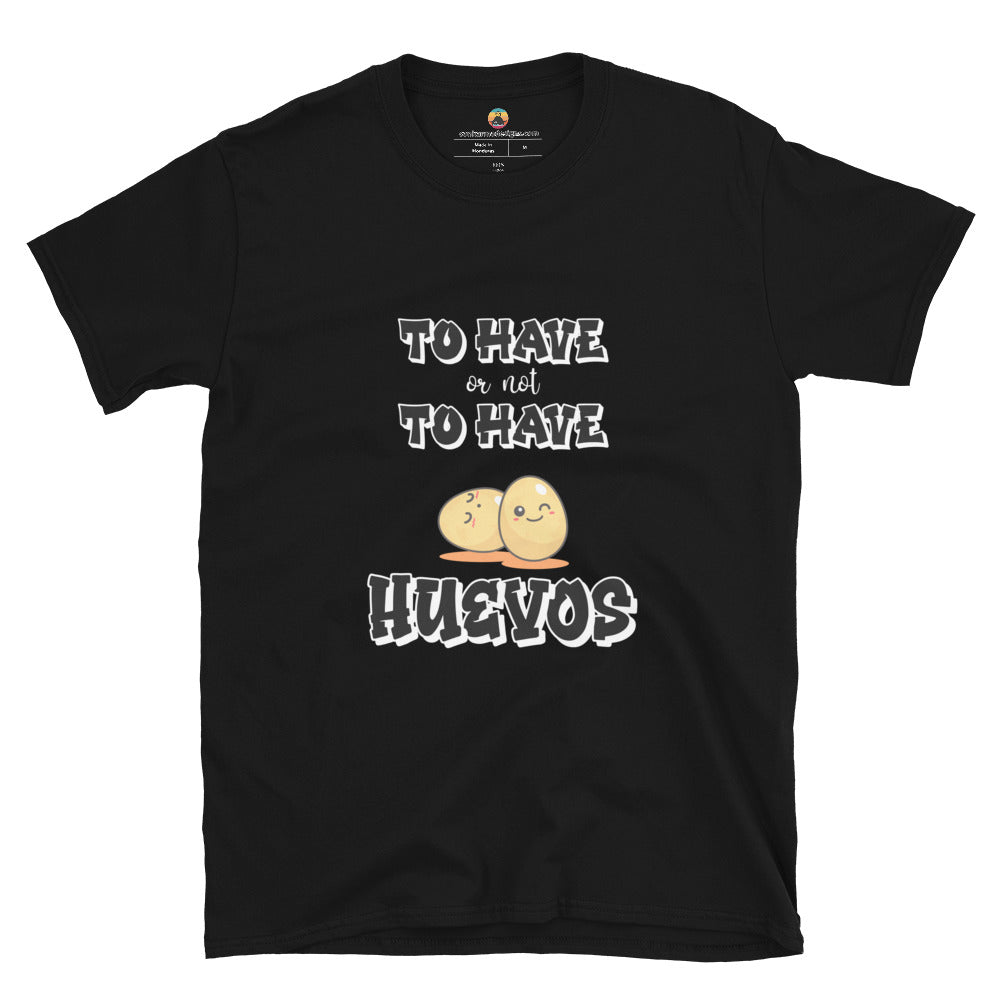 To have or not to Have Short-Sleeve Unisex T-Shirt