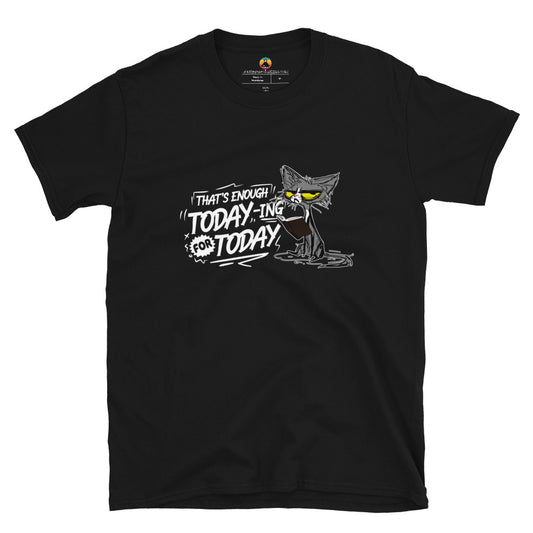 Enough today for today Short-Sleeve Unisex T-Shirt