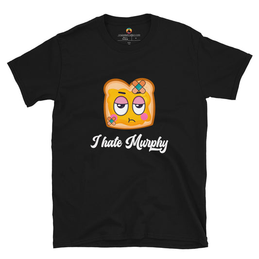 I Hate Murphy Short-Sleeve Unisex T-Shirt