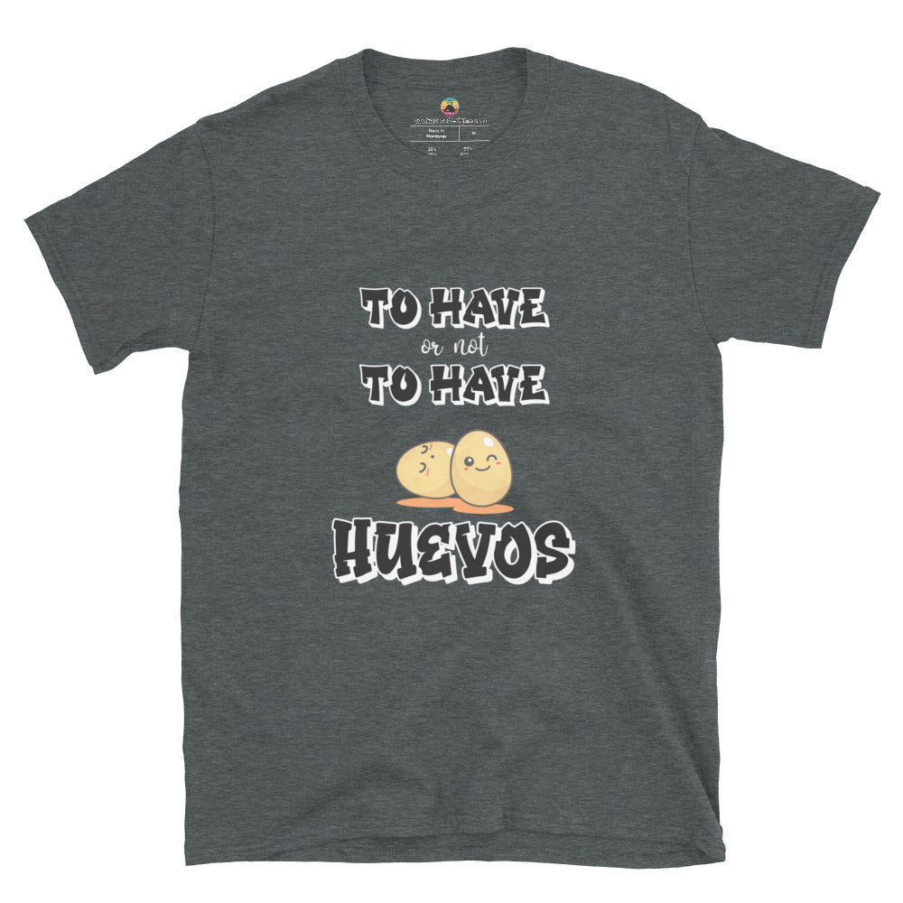 To have or not to Have Short-Sleeve Unisex T-Shirt