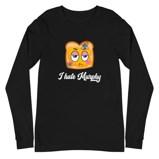 I hate Murphy Unisex Long Sleeve Tee