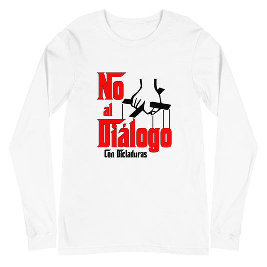 No al díalogo con dictaduras Unisex Long Sleeve Tee