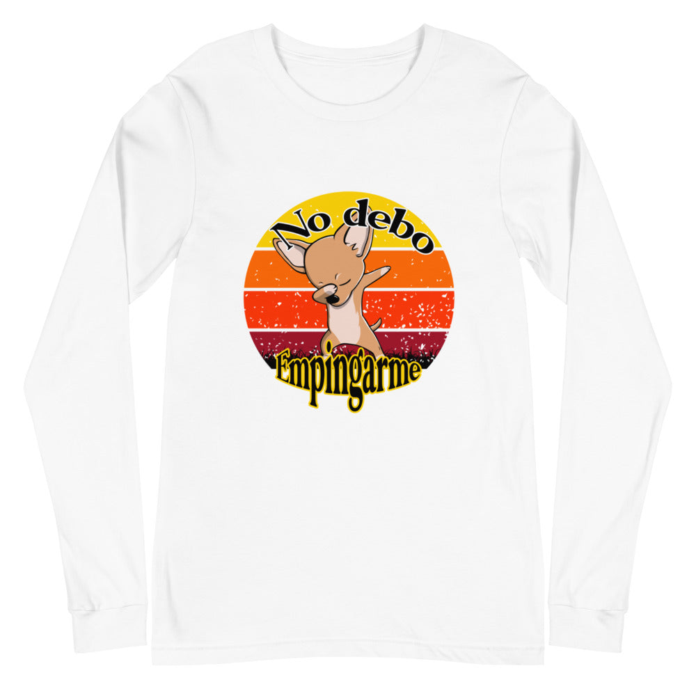 No debo empingarme Unisex Long Sleeve Tee