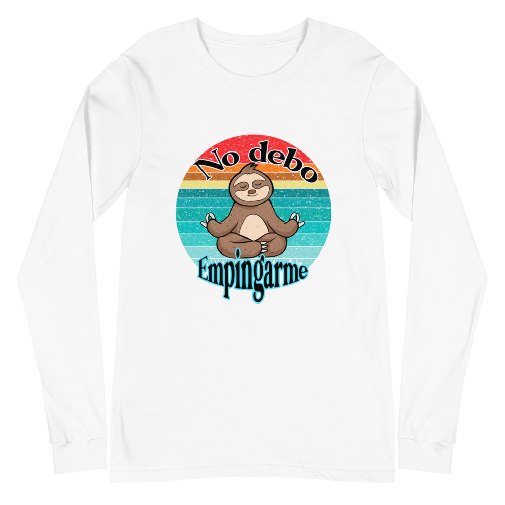 No debo empingarme Unisex Long Sleeve Tee