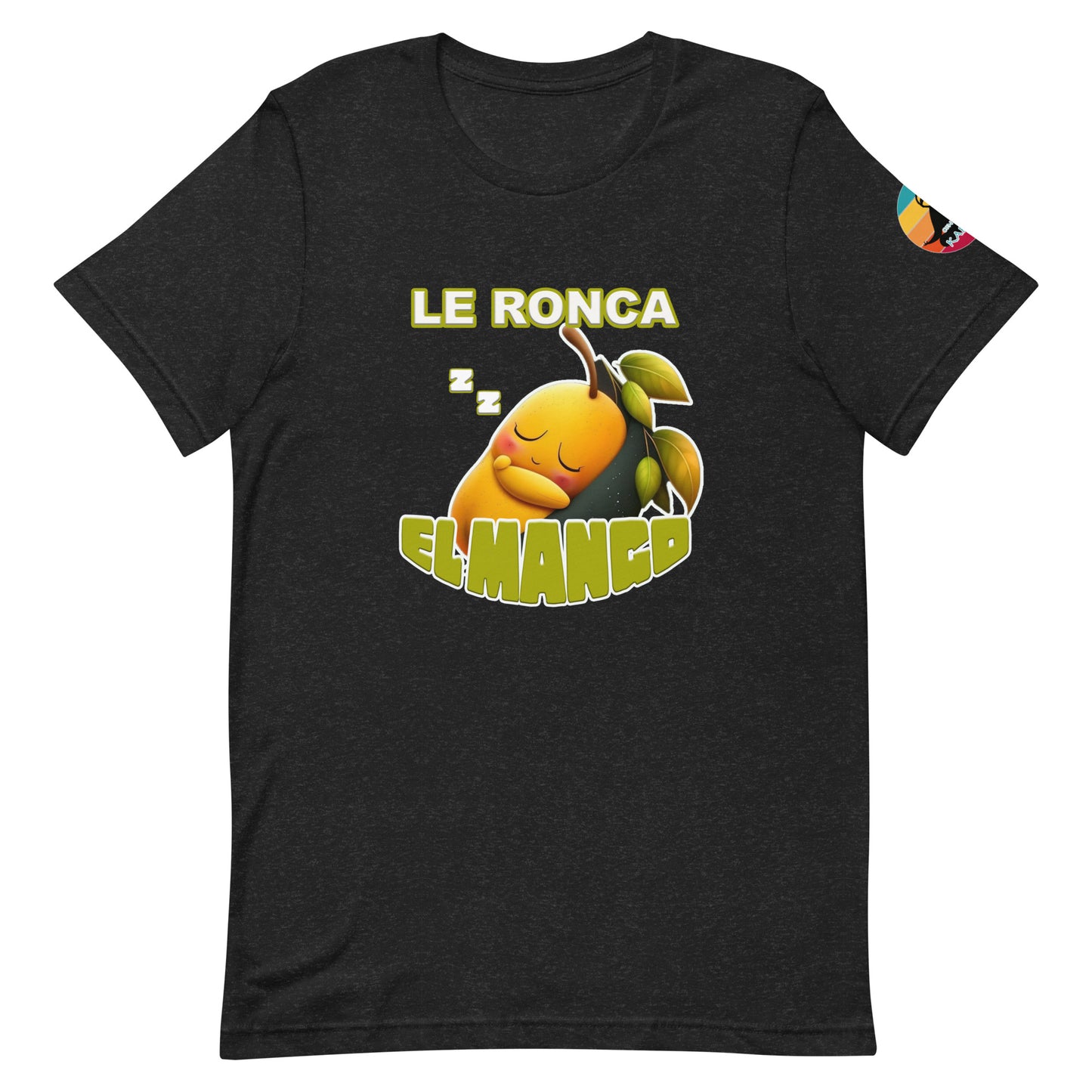 Le ronca el mango...Unisex t-shirt