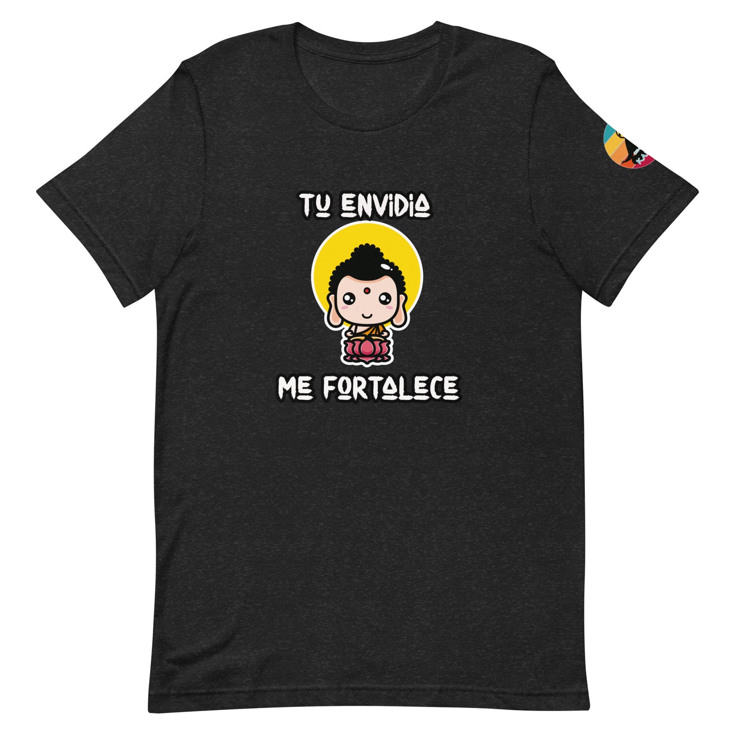 Tu envidia me fortalece...Unisex t-shirt