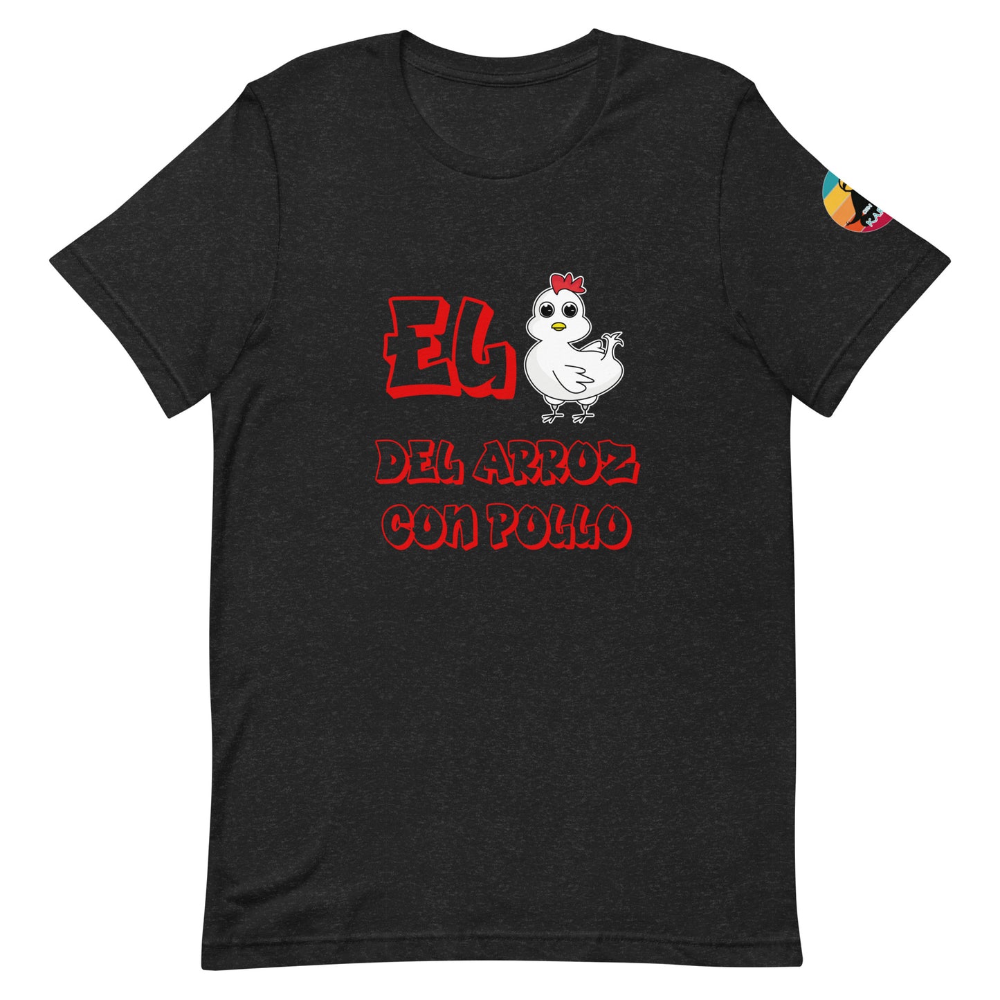 El pollo del arroz con pollo...Unisex t-shirt