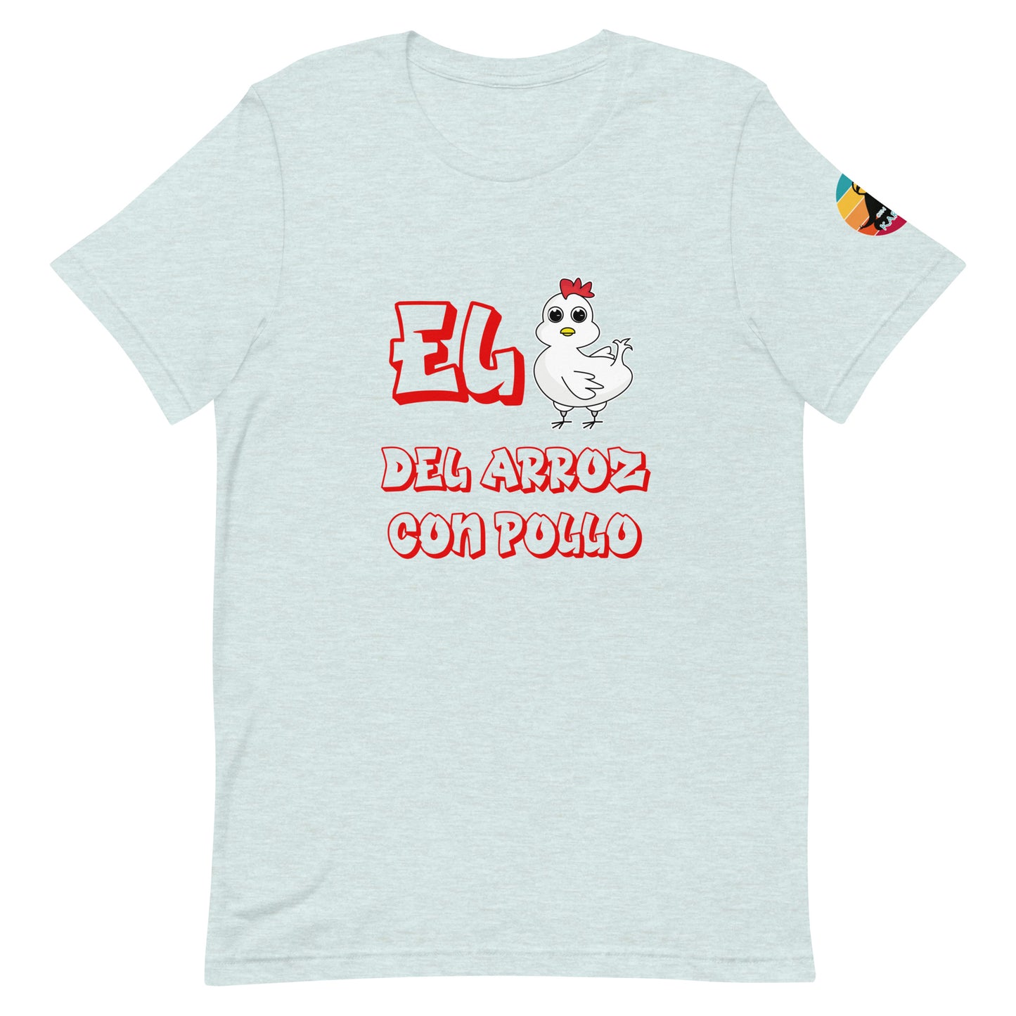 El pollo del arroz con pollo...Unisex t-shirt