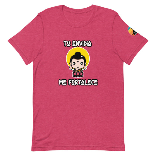 Tu envidia me fortalece...Unisex t-shirt