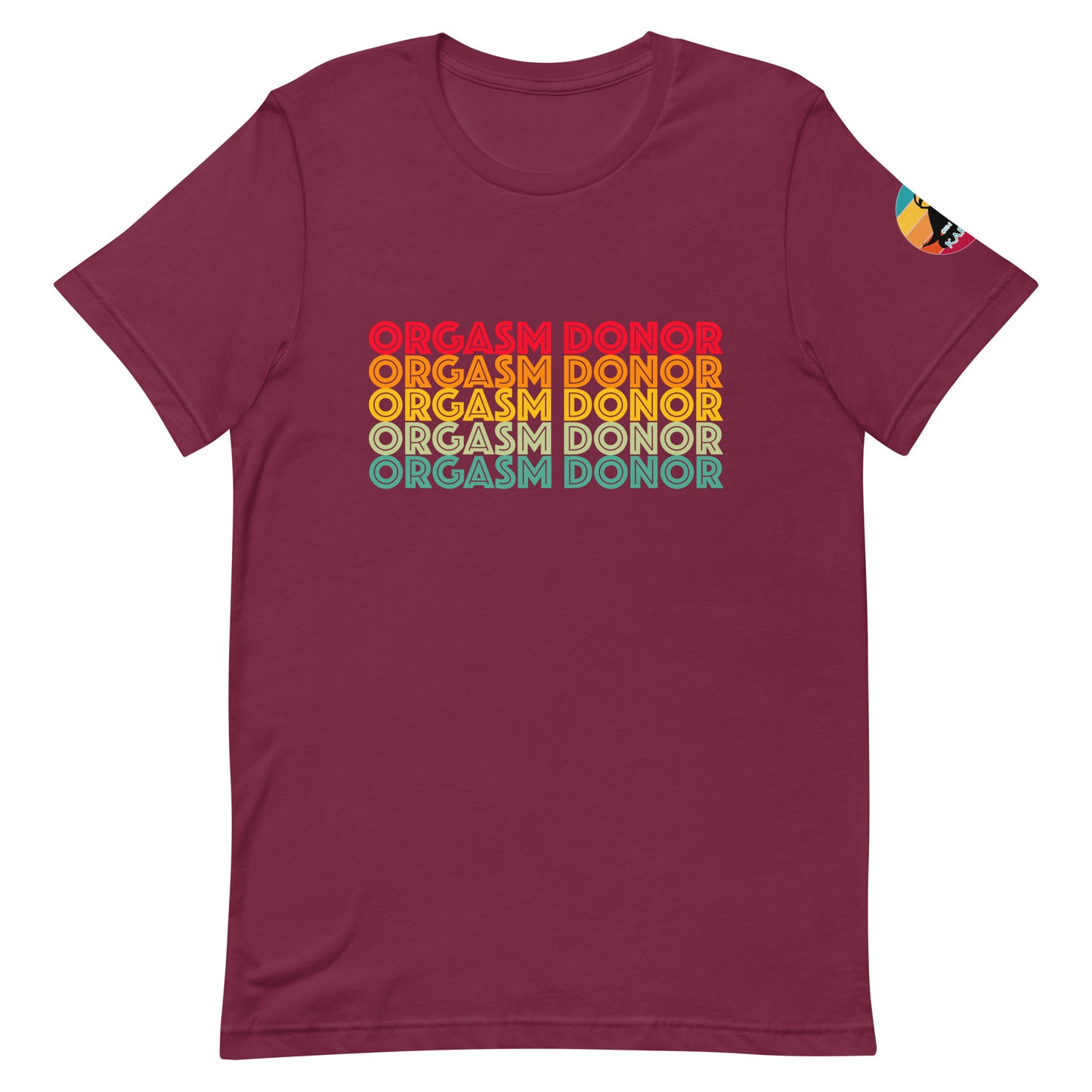 Orgasm Donor...Unisex t-shirt