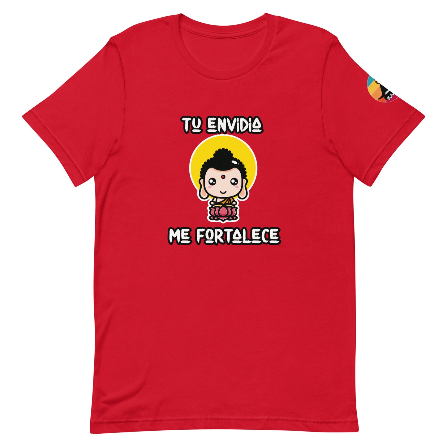 Tu envidia me fortalece...Unisex t-shirt